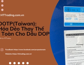 Dầu DOTP (Taiwan): Dầu Hóa Dẻo Thay Thế Hoàn Toàn Cho Dầu DOP