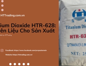 Titanium Dioxide HTR-628: Nguyên Liệu Cho Sản Xuất 